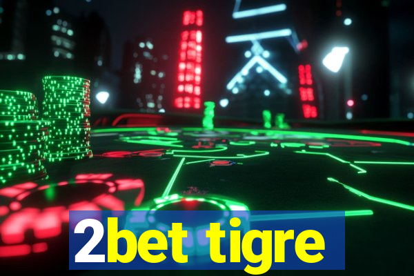 2bet tigre